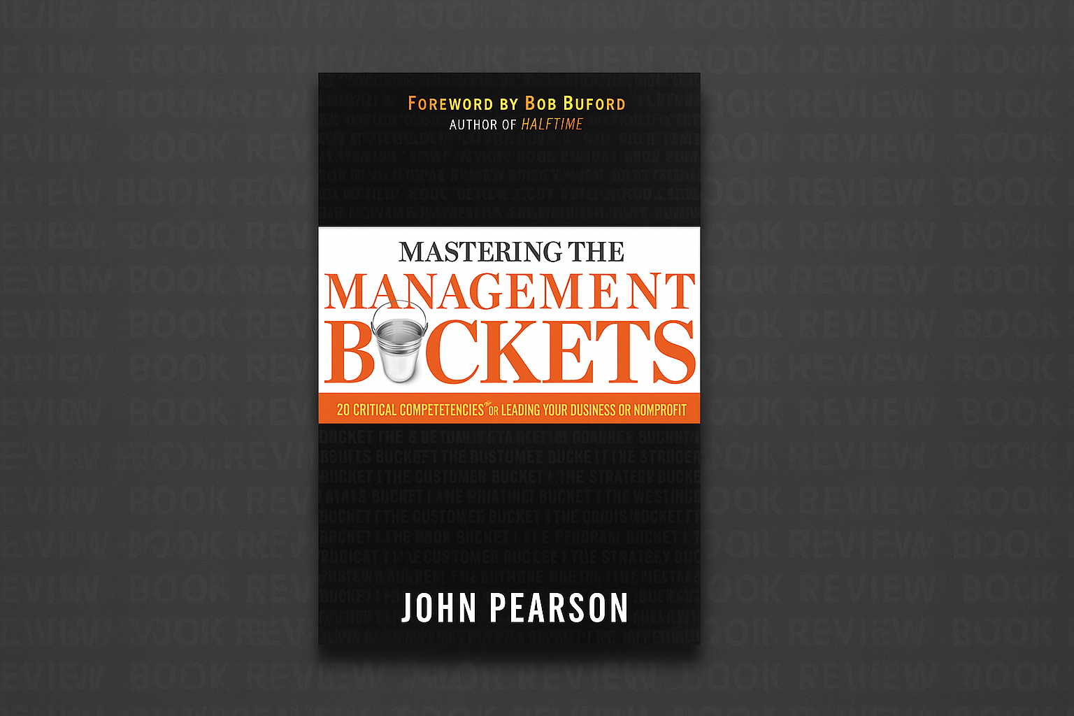 Review of Mastering the Management Buckets by John Pearson. Photo by Jeff McLain with ChatGPT.