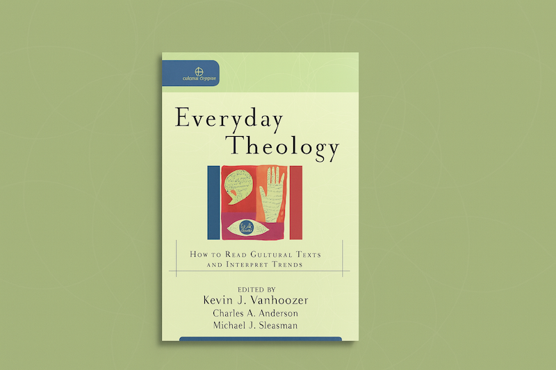 Book Review: Everyday Theology, Edited by Kevin J. Vanhoozer