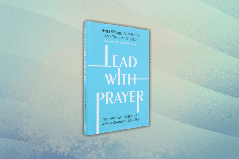 Book Review of Lead with Prayer by Ryan Skoog, Peter Greer, and Cameron Doolittle.
